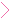Pink arrow.