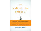 Andrew Keen Is Anti-Web 2.0