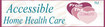 Accessible Home Health Care