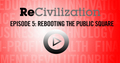 Recivilization_--_playbutton-ep5_small