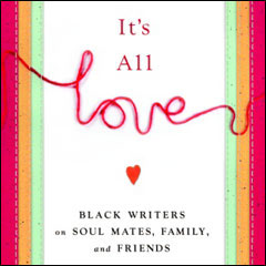 Caption: Image is from the cover of "It's All Love", an anthology edited by Marita Golden.