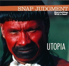 Caption: Snap Judgment Utopia, Credit: Richard Felker