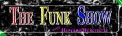 Caption: The Funk Show with Howard Burchette, Credit: thefunkshow.com