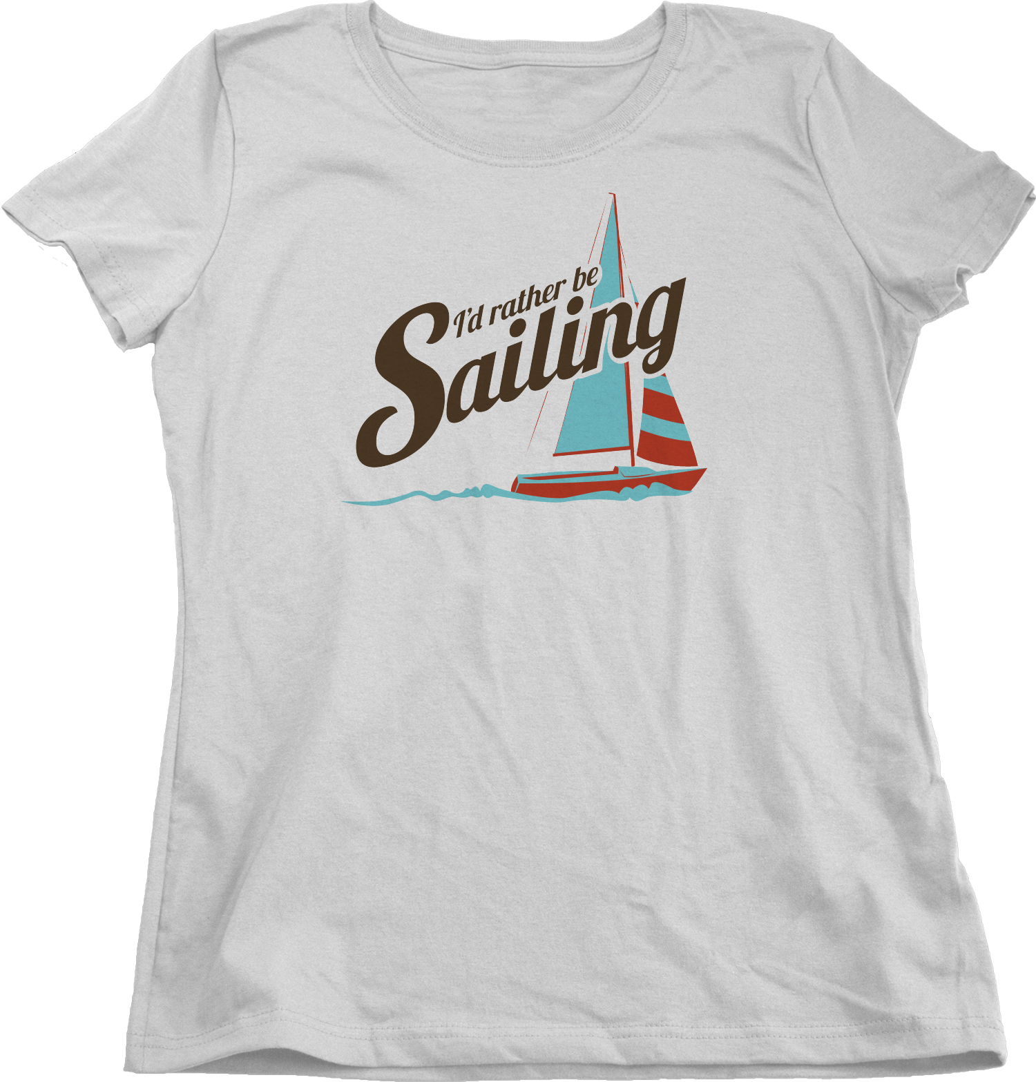 I'D RATHER BE SAILING Ladies Cut Tshirt / Funny Sailboat Sailing Tee