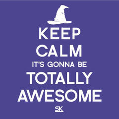 Keep Calm It's Gonna Be Totally Awesome White Print