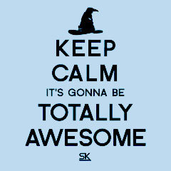 Keep Calm It's Gonna Be Totally Awesome