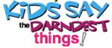 1349030691_kids-say-the-darndest-things-pic.jpg