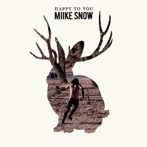 Miike Snow Happy To You Lyrics