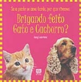 BRIGANDO FEITO GATO E CACHORRO? - os melhores livros estão na PINGOSHOP.COM.BR