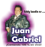 "EDDY LANDIN IMITADOR DE JUAN GABRIEL" SIN TANTO ROLLO