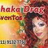 BUFFET REGIÃO BAIRRO VILA MARIA ANIMAÇÃO DRAG QUEEN TCHAKA SHOW