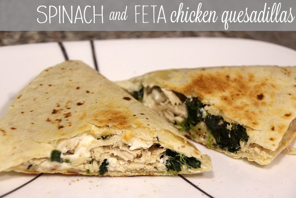 Spinach and Feta Chicken Quesadillas Rainstorms and Love Notes