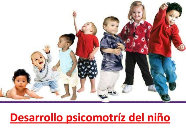 Desarrollo psicomotor, neurofisiológico del niño hasta los 6 años y