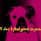 I don't feel good in pink