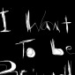 I want to be brainwashed.