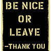 Be-nice-or-leave_large