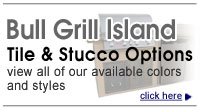 Bull Grill Island Tile & Stucco Options