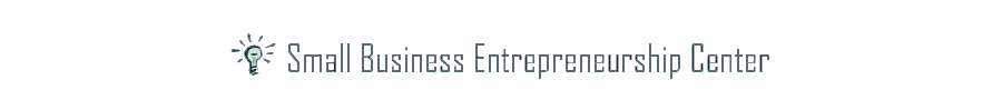 Small Business Entrepreneurship Center Small Business Entrepreneurship Center
