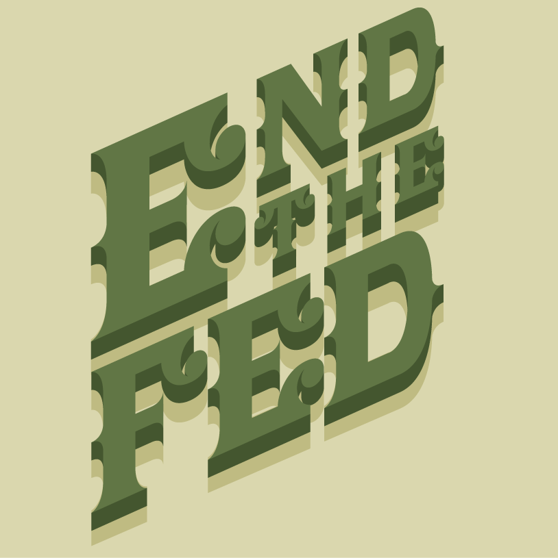 End the Fed - image 1 - student project