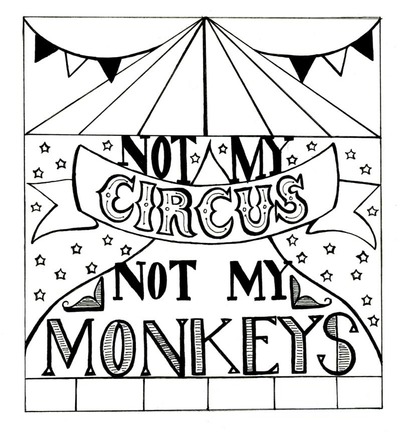 "Not My Circus Not My Monkeys" | Skillshare Student Project