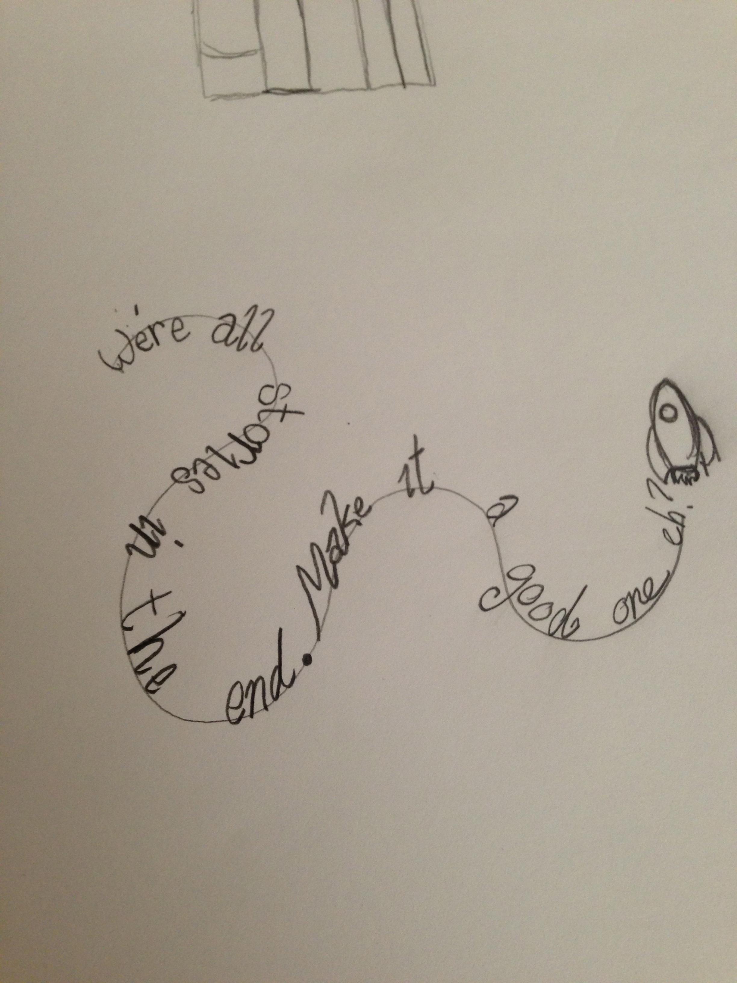 We're all stories in the end. Make it a good one eh? - image 1 - student project