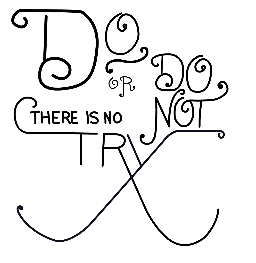 Do or do not, there is no try. - image 7 - student project