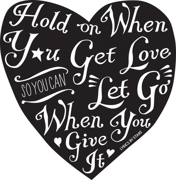 Hold On When You Get Love So You Can Let Go When You Give It - image 1 - student project