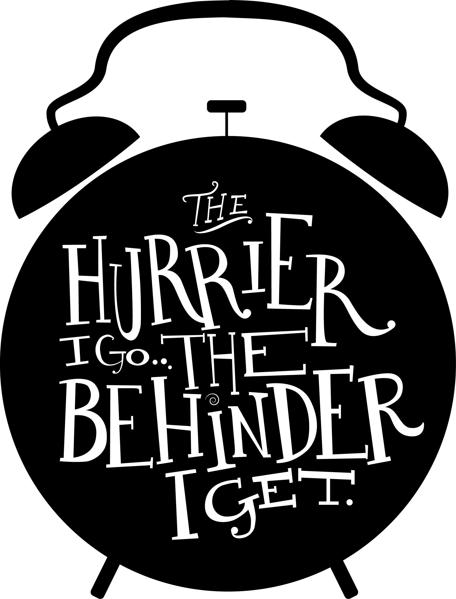 The hurrier I go... - image 1 - student project