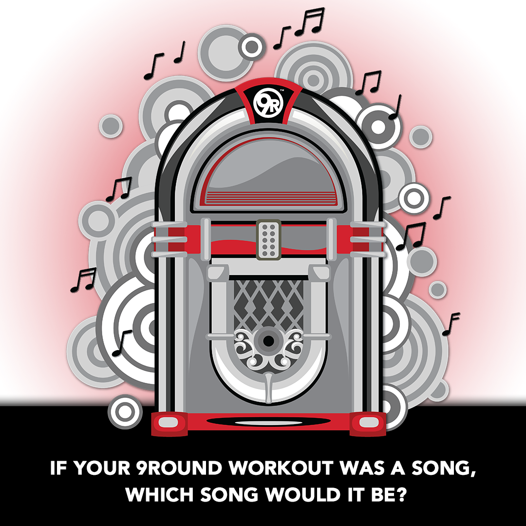If your 9Round workout was a song, which song would it be