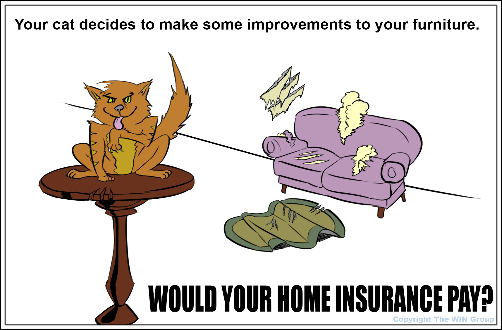 Insurance Trivia Question Your cat decides to make some "improvements" to your furniture