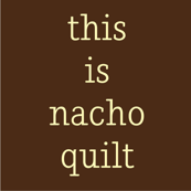 this is nacho quilt