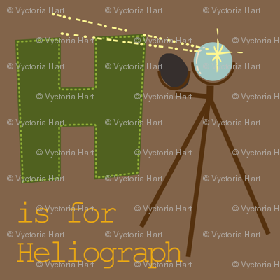 H is for Heliograph