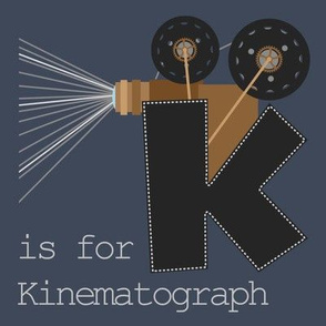 K is for Kinematograph