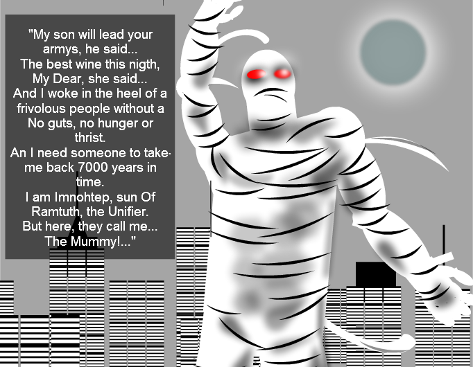 "Mummy...They call me The Mummy!..."