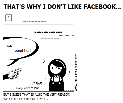 THAT'S WHY I DON'T LIKE FACEBOOK...