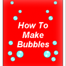 How To Make Bubbles