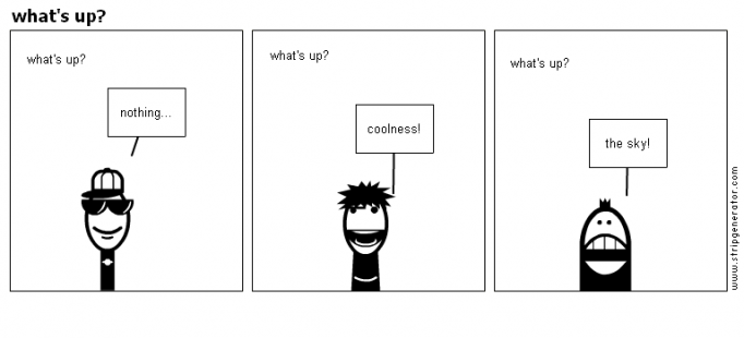 what's up?