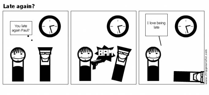 Late again?