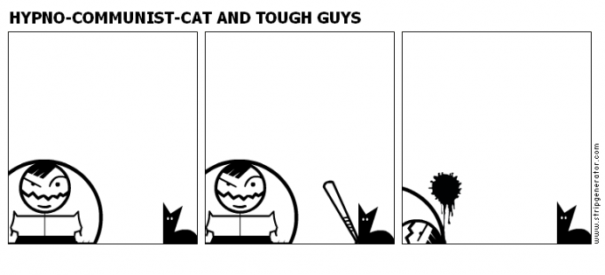 HYPNO-COMMUNIST-CAT AND TOUGH GUYS