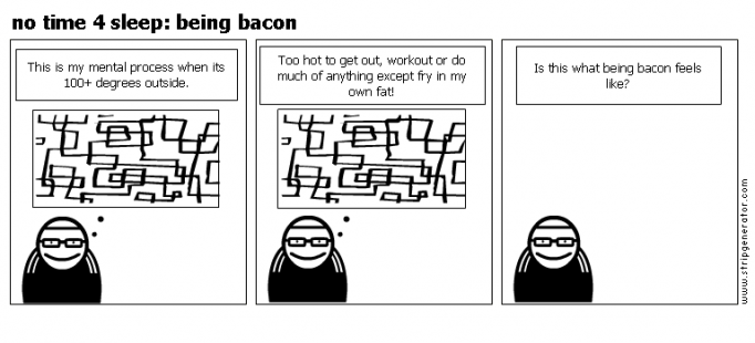 no time 4 sleep: being bacon