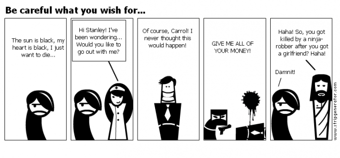 Be careful what you wish for...