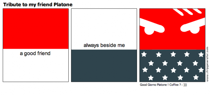 Tribute to my friend Platone
