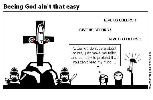 Beeing God ain't that easy