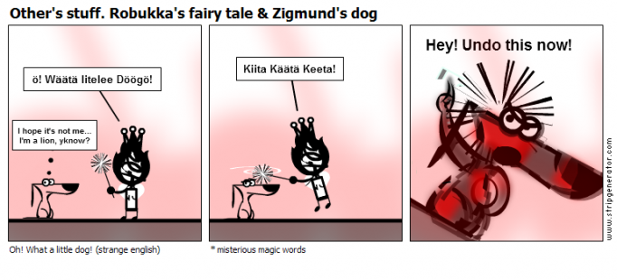 Other's stuff. Robukka's fairy tale &amp; Zigmund'