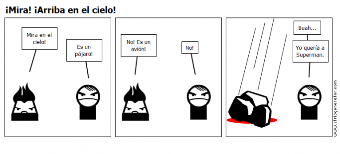 ¡Mira! ¡Arriba en el cielo!