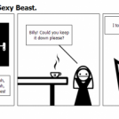 Ooh Ooh Aah Aah, Sexy Beast.