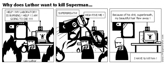 Why does Luthor want to kill Superman...