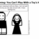Warning: You Can't Play With a Toy's Heart