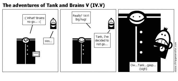 The adventures of Tank and Brains V (IV.V)