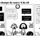 Problem was not to change da sauce 4 da oil